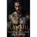 Use Me, Daddy: A Dark Russian Mafia Romance