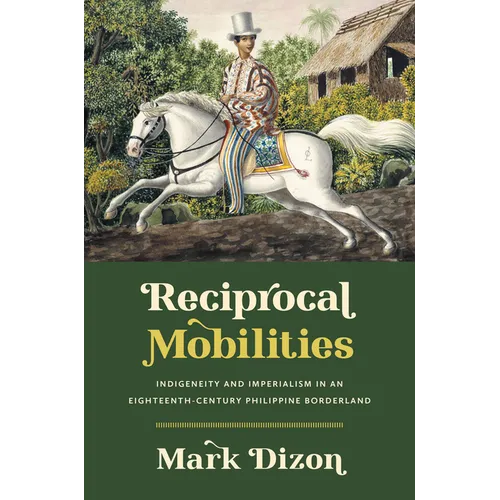 Reciprocal Mobilities: Indigeneity and Imperialism in an Eighteenth-Century Philippine Borderland