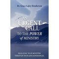 An Urgent Call to the Power of Ministry: Realizing Your Ministry Through Your Life Experiences