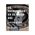La Astrologia en el Siglo XXI - La Evolucion