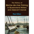 The History of Bêche-de-mer Fishing in Queensland Waters and Adjacent Islands