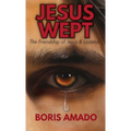 Jesus Wept: The Friendship of Jesus and Lazarus: The Friendship of Jesus and Lazarus: The Friendship of Lazarus