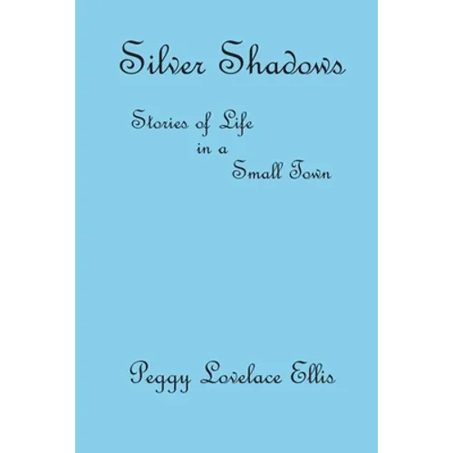 Silver Shadows: Stories of Life in a Small Town