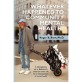 Whatever Happened to Community Mental Health?: A retrospective set in Baltimore's inner city and a call for a reassessment of mental health