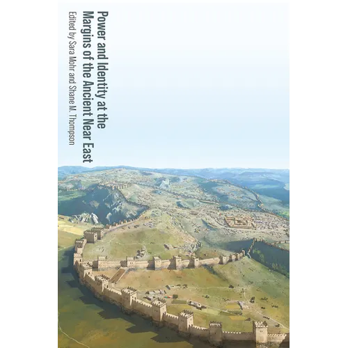 Power and Identity at the Margins of the Ancient Near East
