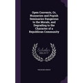 Open Convents, Or, Nunneries and Popish Seminaries Dangerous to the Morals, and Degrading to the Character of a Republican Community