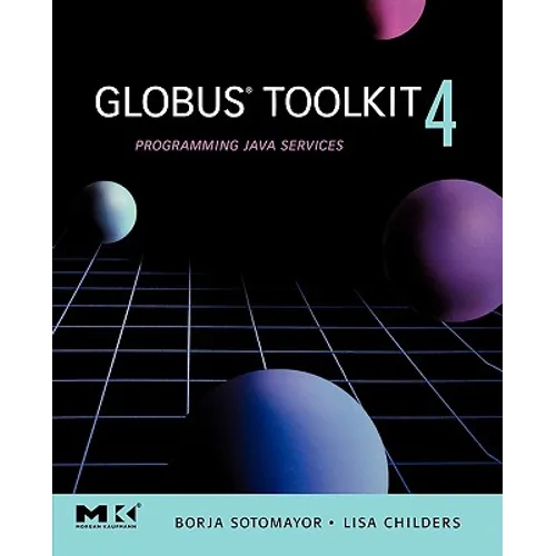 Globus(r) Toolkit 4: Programming Java Services