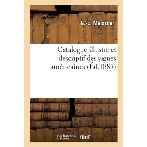 Catalogue illustré et descriptif des vignes américaines 02: 2e éd. française trad. sur la 3e éd. anglaise