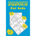 Sudoku for kids: A collection of 150 Sudoku puzzles for kids including 4x4 puzzles, 6x6 puzzles and 9x9 puzzles