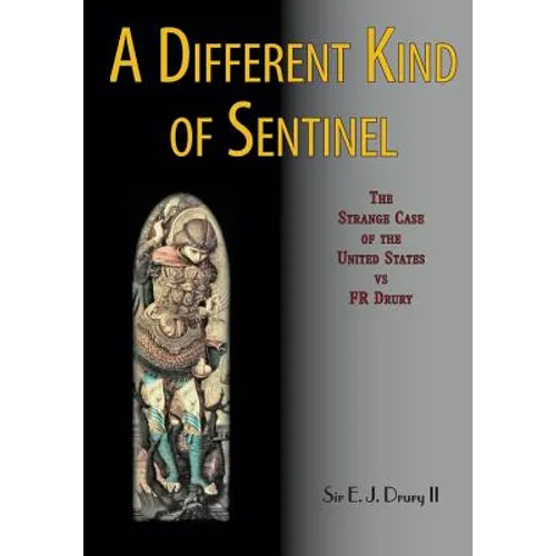 A Different Kind of Sentinel: The Strange Case of the United States vs FR Drury
