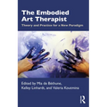 The Embodied Art Therapist: Theory and Practice for a New Paradigm