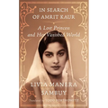 In Search of Amrit Kaur: A Lost Princess and Her Vanished World