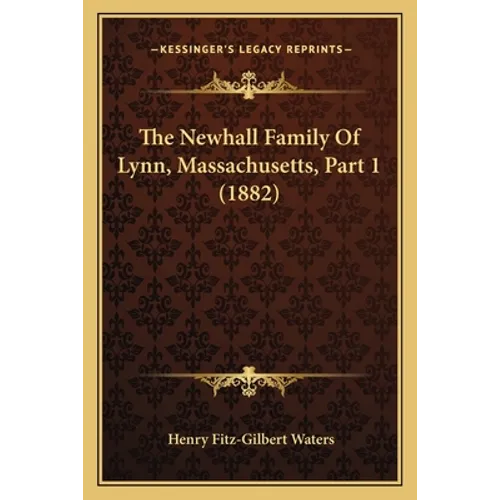 The Newhall Family Of Lynn, Massachusetts, Part 1 (1882)