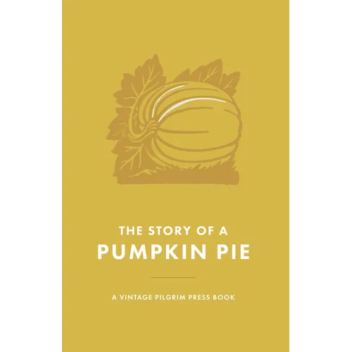 The Story of a Pumpkin Pie: A Vintage Pilgrim Press Book