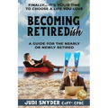 BECOMING RETIREDish: A Guide for the Nearly and Newly Retired