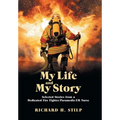 My Life and My Stories: Selected Stories from a Dedicated Fire Fighter/Paramedic/Er Nurse
