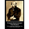 Fyodor Dostoyevsky - The Double: "Taking a new step, uttering a new word, is what people fear most"