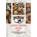Crockpot Cookbook for Men 2024: Find 20 Hearty Recipes, Easy Fixes, and Tasty New Things to Try