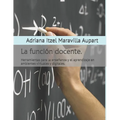 La función docente.: Herramientas para la enseñanza y el aprendizaje en ambientes virtuales y digitales.