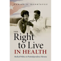 The Right to Live in Health: Medical Politics in Postindependence Havana