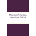 Questions Christians have about Suicide