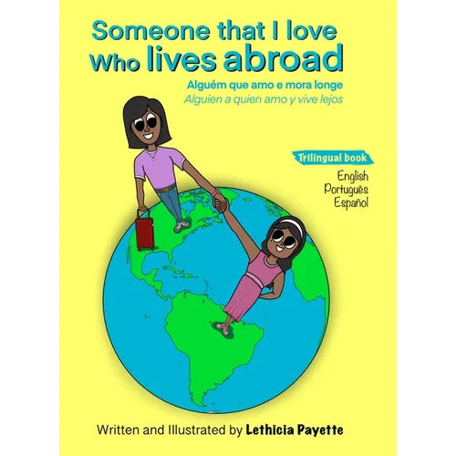 Someone That I Love Who Lives Abroad: Alguém Que Amo e Mora Longe Alguien A Quien Amo y Vive Lejos