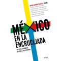 México En La Encrucijada: Los Retos Económicos del País Al Que Aspiramos / Mexico at the Crossroads