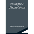 The Eurhythmics of Jaques-Dalcroze
