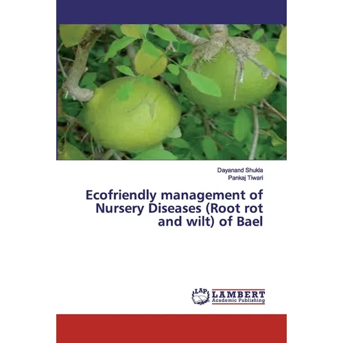 Ecofriendly management of Nursery Diseases (Root rot and wilt) of Bael