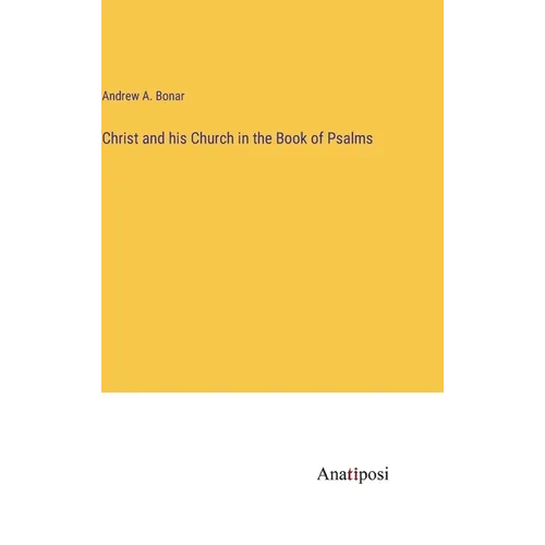 Christ and his Church in the Book of Psalms