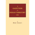 A Gazetteer of Indian Territory