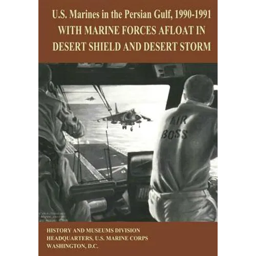 U.S. Marines in the Persian Gulf, 1990-1991: With Marine Forces Afloat in Desert Shield and Desert Storm