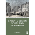 Early Modern Scotland: Themes in Focus