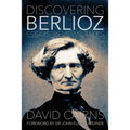Discovering Berlioz: Essays, Reviews, Talks