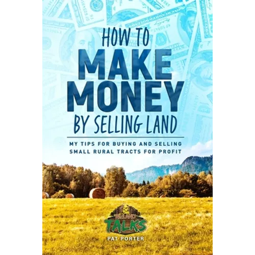 How to Make Money by Selling Land: My Tips for Buying & Selling Land for Profit