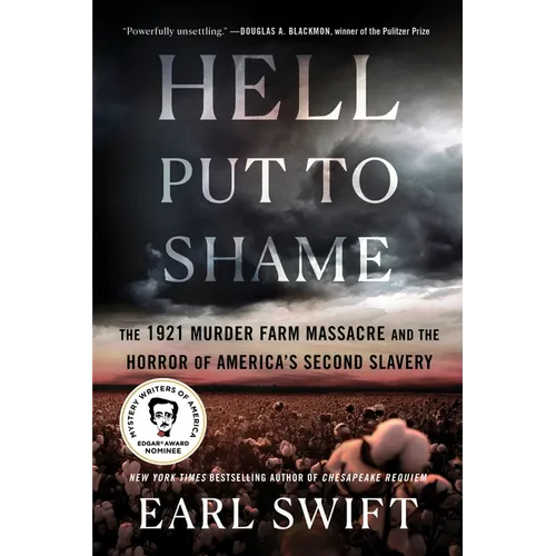 Hell Put to Shame: The 1921 Murder Farm Massacre and the Horror of America's Second Slavery