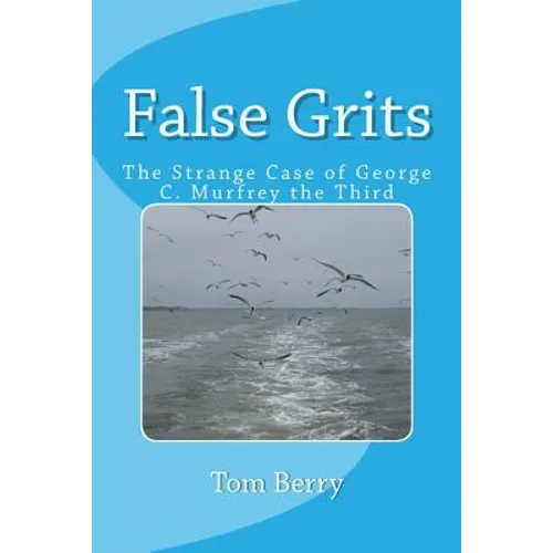 False Grits: The Strange Case of George C. Murfrey the Third