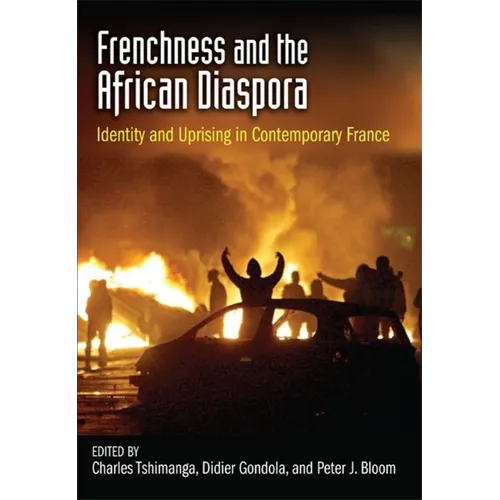 Frenchness and the African Diaspora: Identity and Uprising in Contemporary France