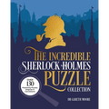 The Incredible Sherlock Holmes Puzzle Collection: Over 130 Perplexing Puzzles, Enigmas and Conundrums