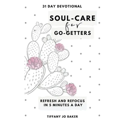 Soul-Care for Go-Getters: A 31 Day Devotional for Women