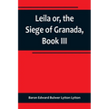 Leila or, the Siege of Granada, Book III