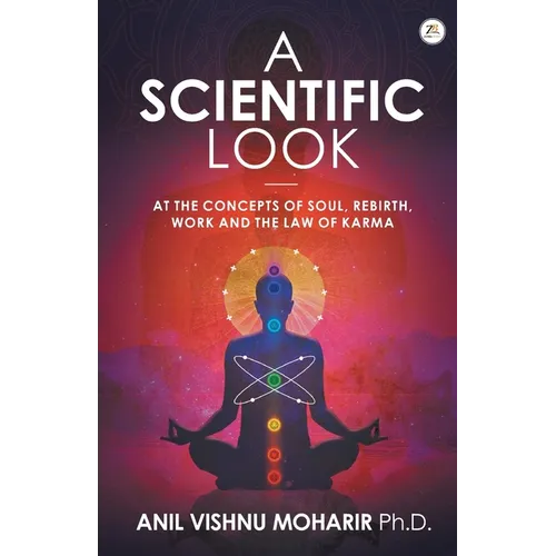 A SCIENTIFIC LOOK at the Concepts of Soul, Rebirth, Work and the Law of Karma