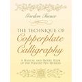The Technique of Copperplate Calligraphy: A Manual and Model Book of the Pointed Pen Method