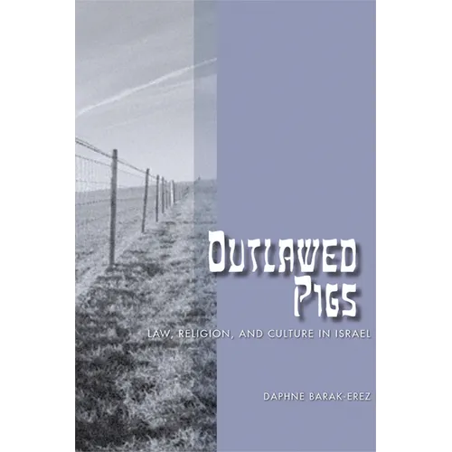 Outlawed Pigs: Law, Religion, and Culture in Israel
