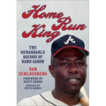 Home Run King: The Remarkable Record of Hank Aaron