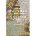 Alice's Adventures in Wonderland and Through the Looking-Glass