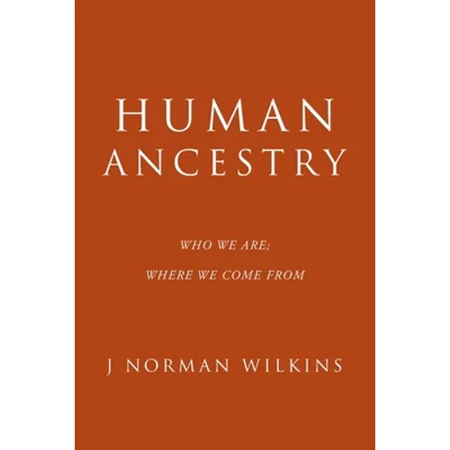 Human Ancestry: Who We Are; Where We Come From