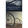 Dealing with Kronos: Spirit of Abuse and Time: Strategies for the Threshold #9