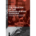 The Creation of the German-Jewish Diaspora: Interwar German-Jewish Immigration to Palestine, the Usa, and England