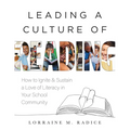 Leading a Culture of Reading: How to Ignite and Sustain a Love of Literacy in Your School Community (the How-To Guide for Building a Celebratory Cultu